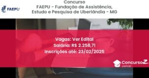 Concurso Público 887 faepu fundacao de assistencia estudo e pesquisa de uberlandia mg ver edital julho 2025