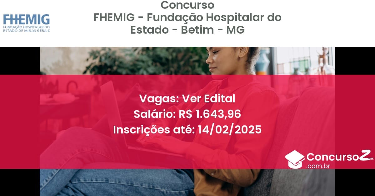 Concurso Público 889 fhemig fundacao hospitalar do estado betim mg ver edital julho 2025