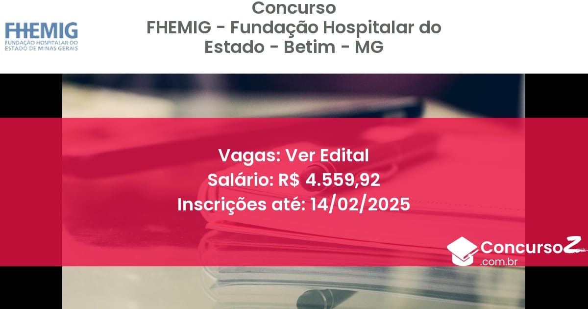 Concurso Público 890 fhemig fundacao hospitalar do estado betim mg ver edital julho 2025