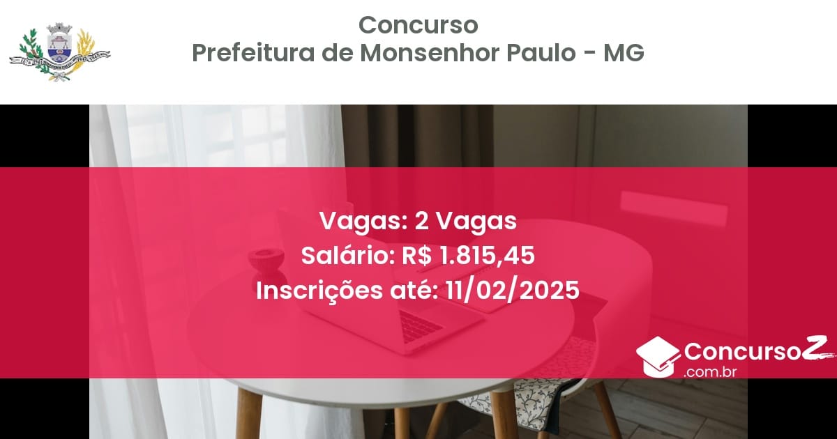 Concurso Público 899 prefeitura de monsenhor paulo mg 2 vagas junho 2025