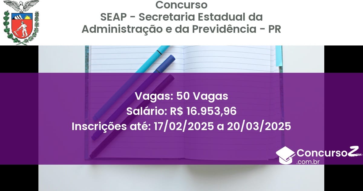 Concurso Público 934 seap secretaria estadual da administracao e da previdencia pr 50 vagas julho 2025