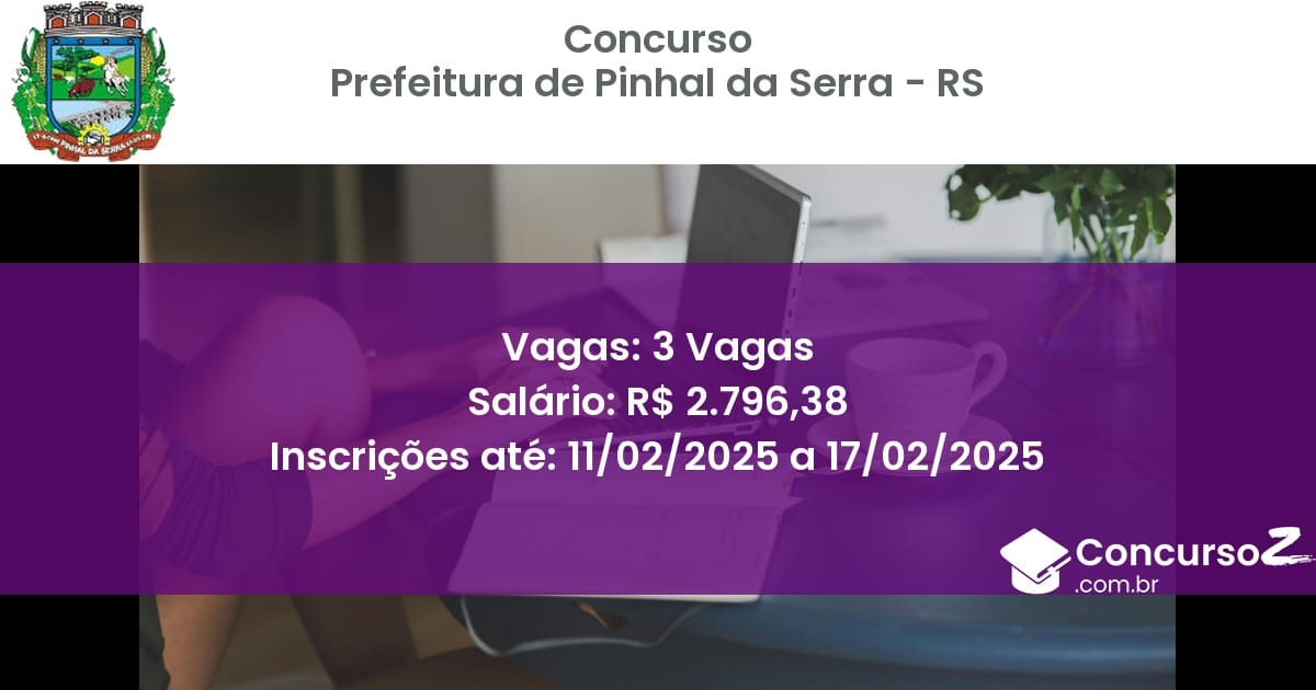 Concurso Público 950 prefeitura de pinhal da serra rs 3 vagas maio 2025