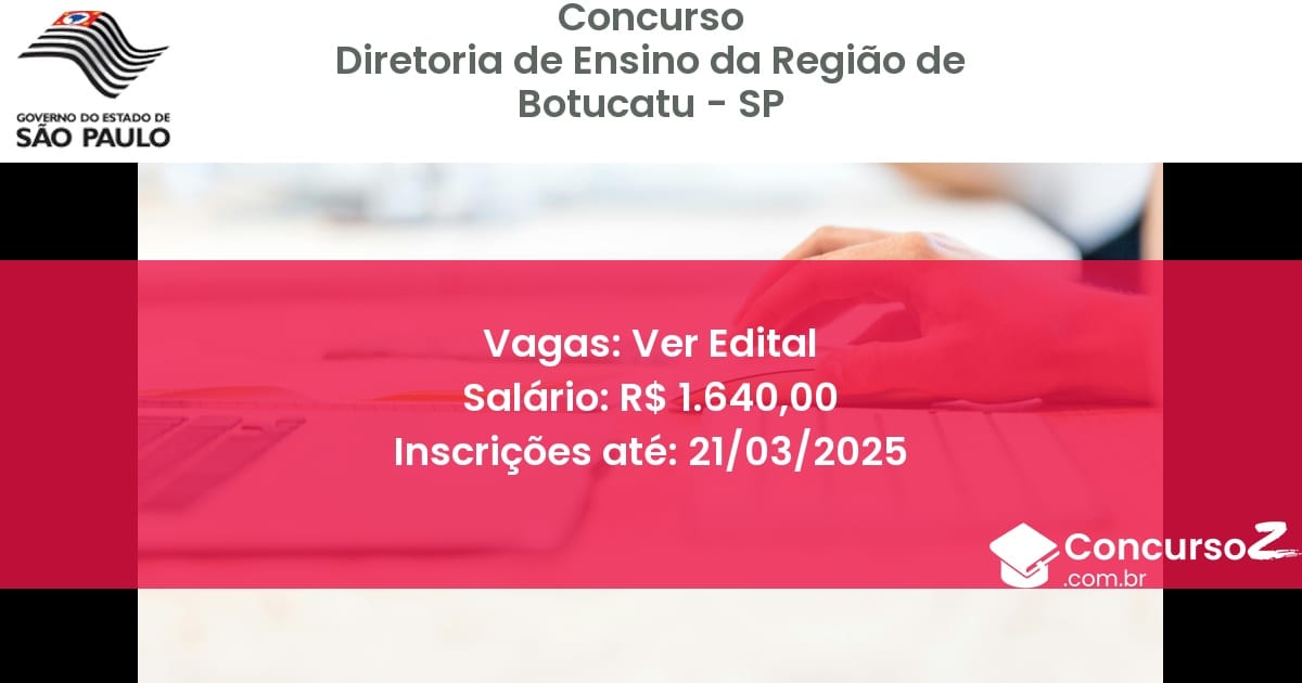 Concurso Público 1404 diretoria de ensino da regiao de botucatu sp ver edital junho 2025