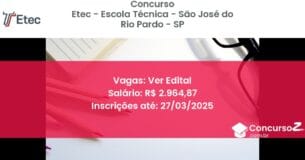 Concurso Público 1424-etec-escola-tecnica-sao-jose-do-rio-pardo-sp-ver-edital atualizado em March de 2025