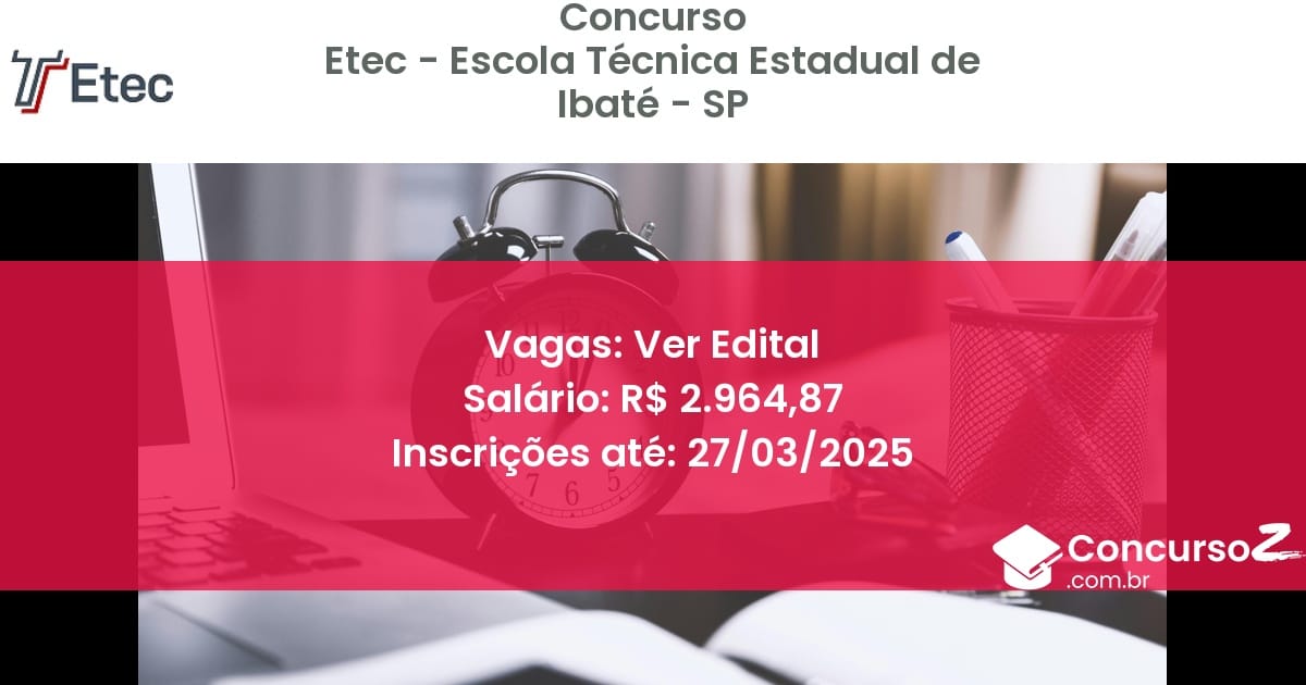 Concurso Público 1425-etec-escola-tecnica-estadual-de-ibate-sp-ver-edital atualizado em March de 2025