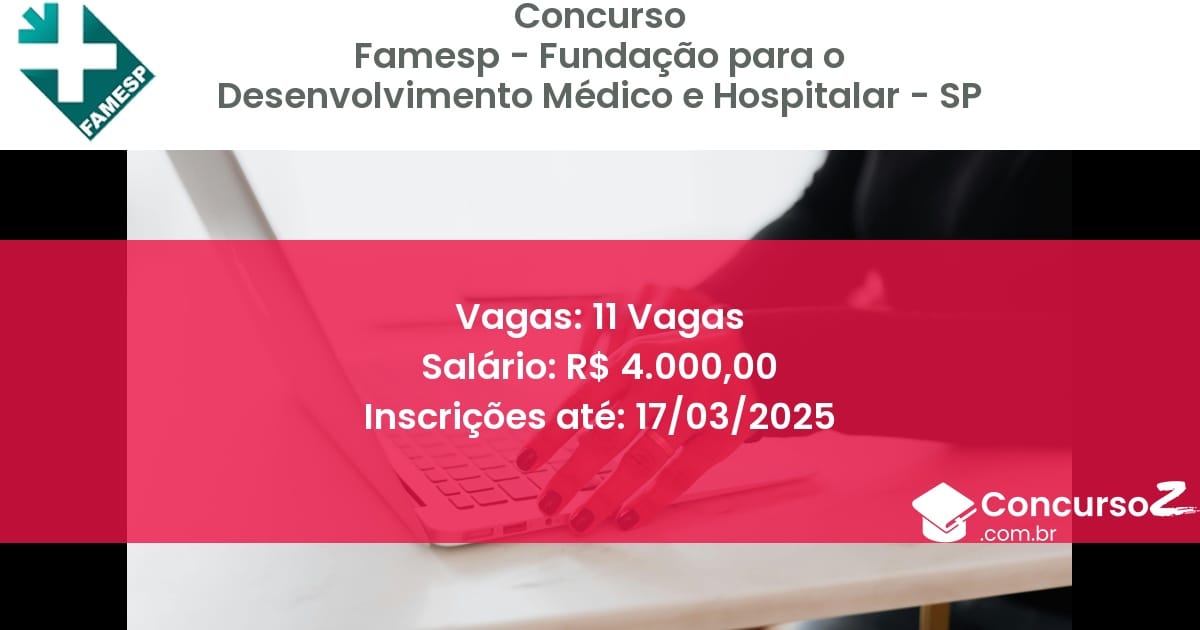 Concurso Público 1428 famesp fundacao para o desenvolvimento medico e hospitalar sp 11 vagas julho 2025