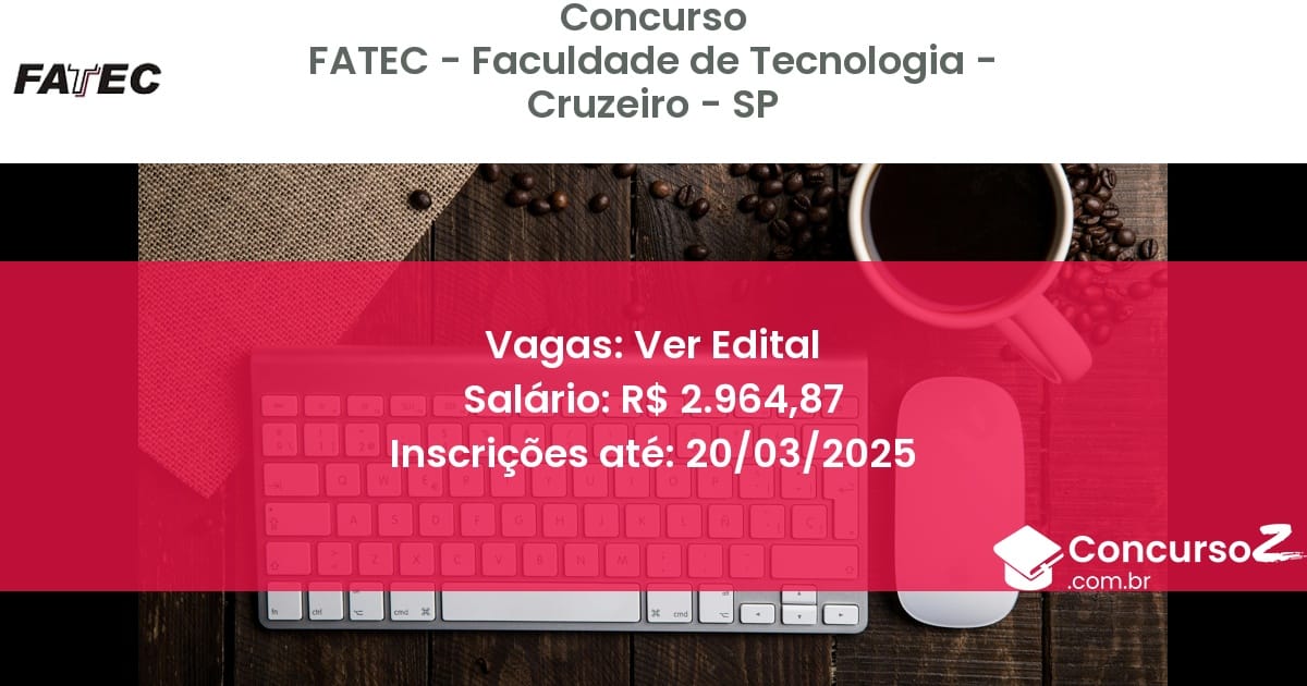 Concurso Público 1430 fatec faculdade de tecnologia cruzeiro sp ver edital junho 2025