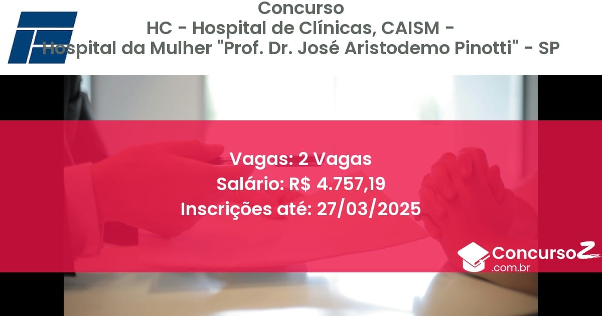 Concurso Público 1439-hc-hospital-de-clinicas-caism-hospital-da-mulher-prof-dr-jose-aristodemo-pinotti-sp-2-vagas atualizado em March de 2025