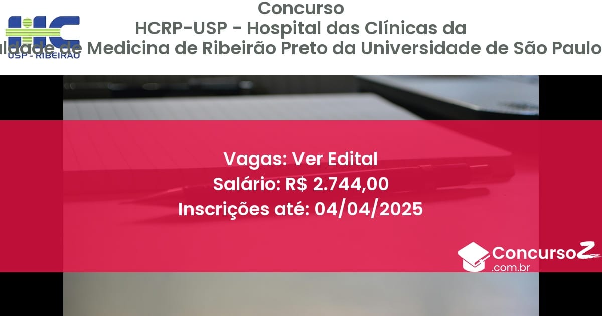 Concurso Público 1444-hcrp-usp-hospital-das-clinicas-da-faculdade-de-medicina-de-ribeirao-preto-da-universidade-de-sao-paulo-sp-ver-edital atualizado em March de 2025