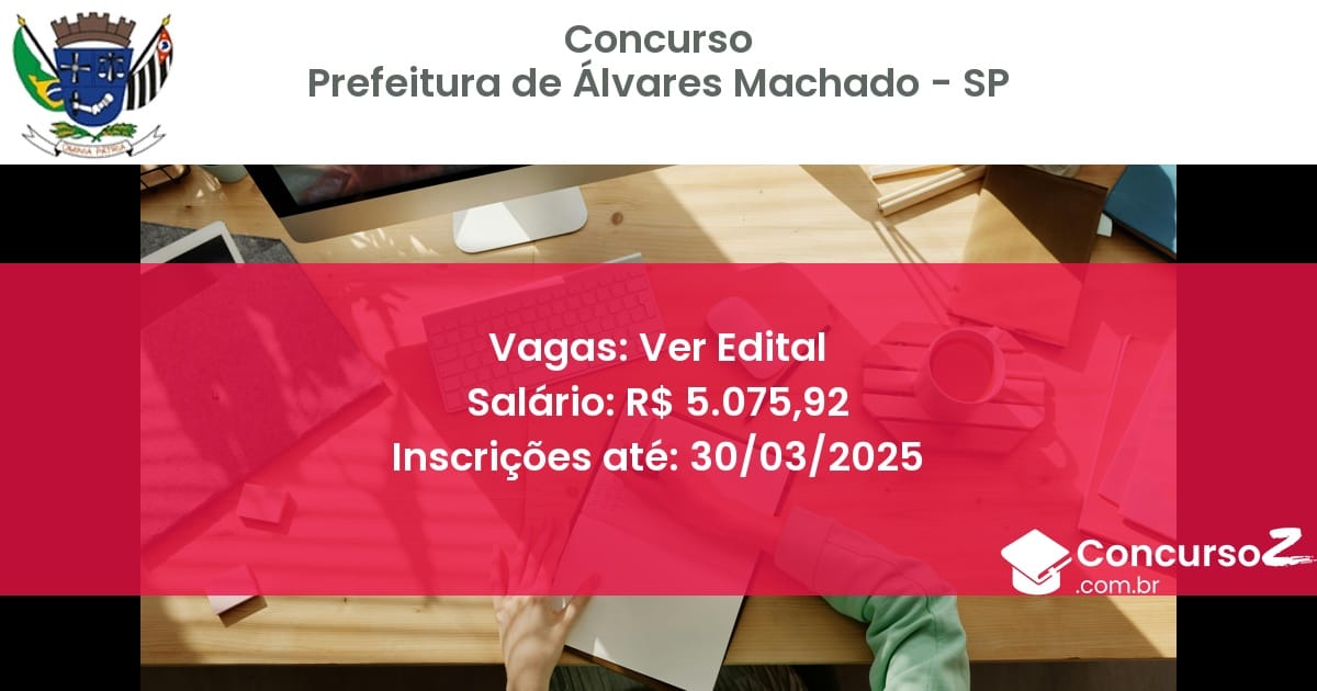 Concurso Público 1449-prefeitura-de-alvares-machado-sp-ver-edital atualizado em March de 2025