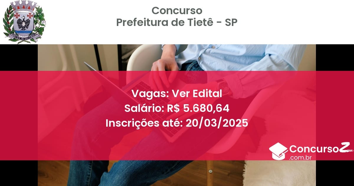 Concurso Público 1468 prefeitura de tiete sp ver edital julho 2025
