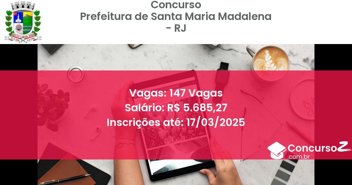 Concurso Público 1475 prefeitura de santa maria madalena rj 147 vagas julho 2025