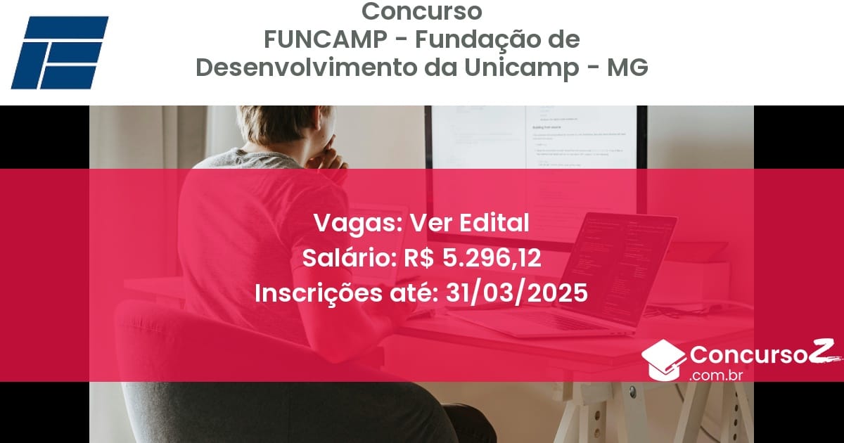 Concurso Público 1493-funcamp-fundacao-de-desenvolvimento-da-unicamp-mg-ver-edital atualizado em March de 2025