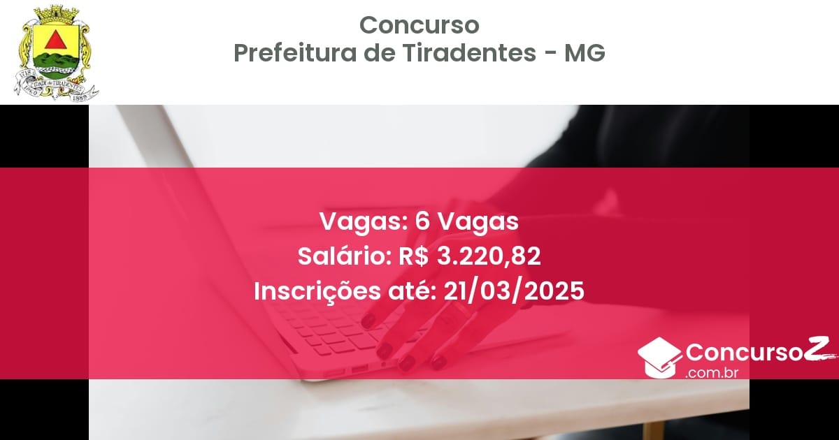 Concurso Público 1513 prefeitura de tiradentes mg 6 vagas julho 2025