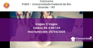 Concurso Público 1551 furg universidade federal do rio grande rs 2 vagas maio 2025