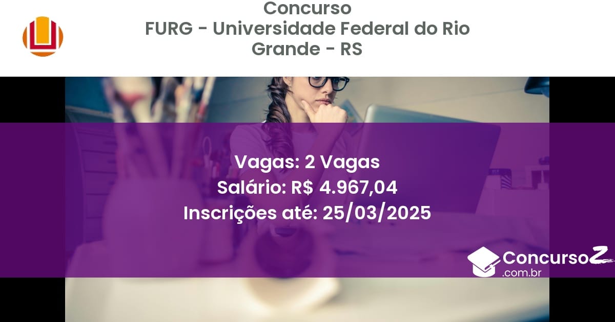 Concurso Público 1551 furg universidade federal do rio grande rs 2 vagas maio 2025