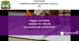 Concurso Público 1572 prefeitura de presidente lucena rs ver edital maio 2025