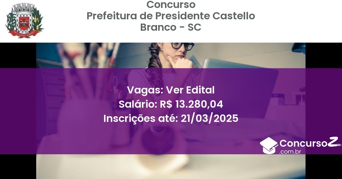 Concurso Público 1602 prefeitura de presidente castello branco sc ver edital junho 2025
