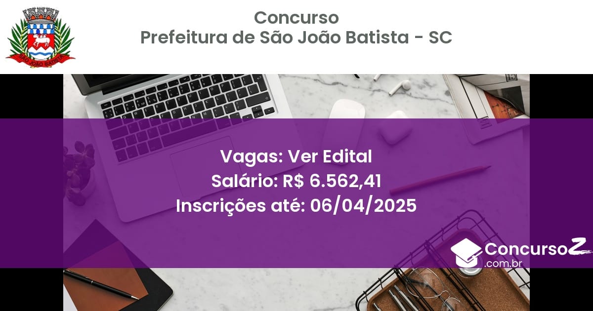 Concurso Público 1607-prefeitura-de-sao-joao-batista-sc-ver-edital atualizado em March de 2025