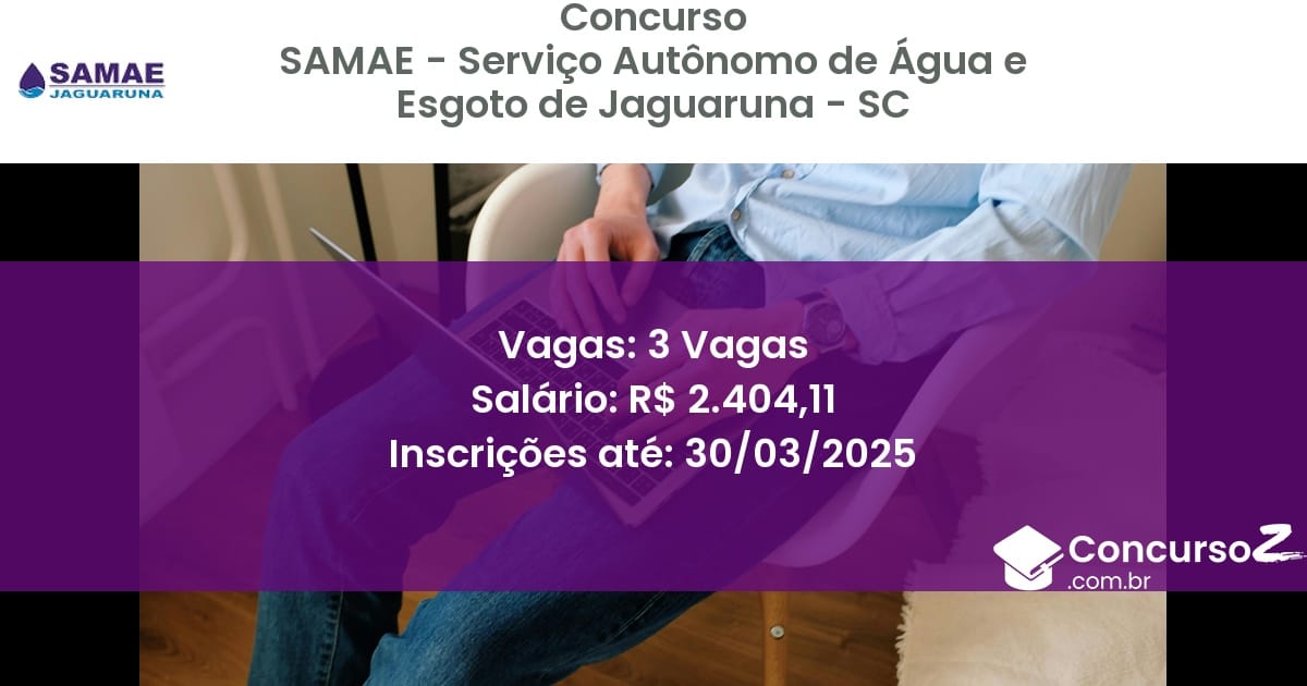 Concurso Público 1612-samae-servico-autonomo-de-agua-e-esgoto-de-jaguaruna-sc-3-vagas atualizado em March de 2025