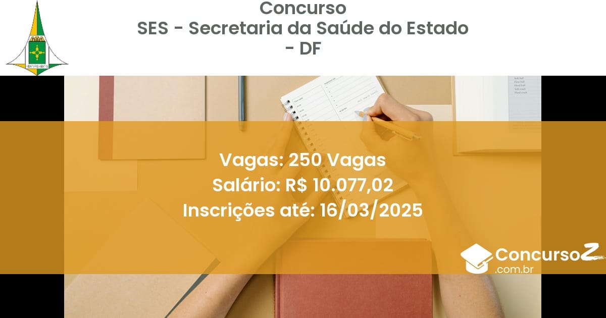 Concurso Público 1616 ses secretaria da saude do estado df 250 vagas junho 2025