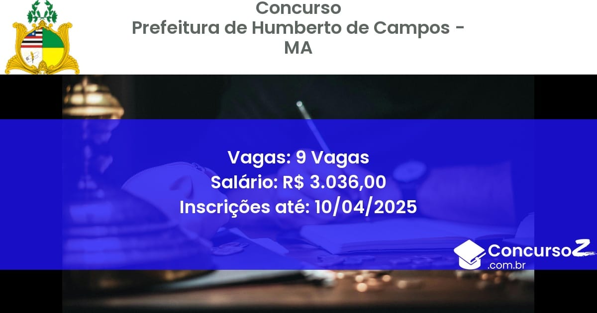 Concurso Público 1671-prefeitura-de-humberto-de-campos-ma-9-vagas atualizado em March de 2025