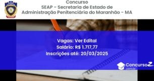 Concurso Público 1674 seap secretaria de estado de administracao penitenciaria do maranhao ma ver edital julho 2025