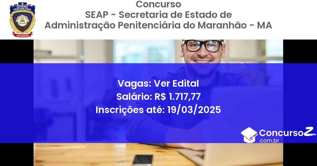Concurso Público 1675 seap secretaria de estado de administracao penitenciaria do maranhao ma ver edital julho 2025