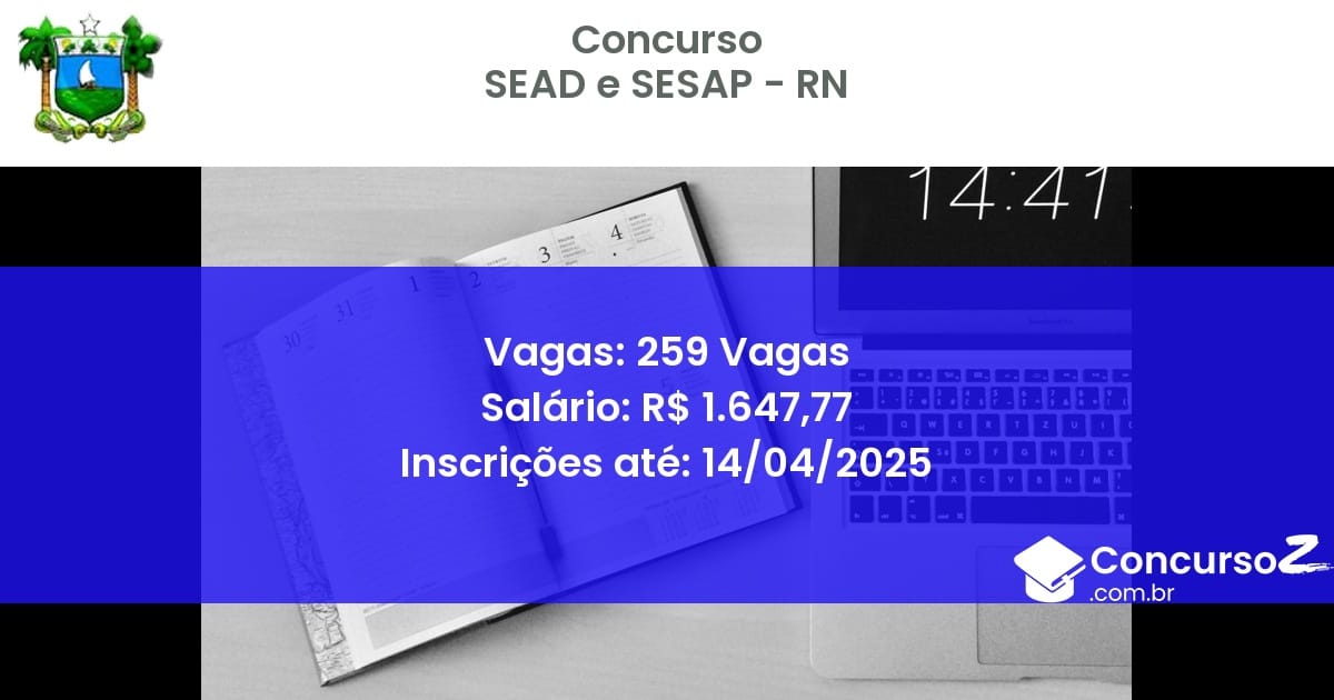 Concurso Público 1692-sead-e-sesap-rn-259-vagas atualizado em March de 2025