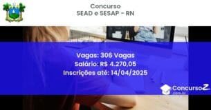 Concurso Público 1693-sead-e-sesap-rn-306-vagas atualizado em March de 2025