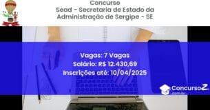 Concurso Público 1700-sead-secretaria-de-estado-da-administracao-de-sergipe-se-7-vagas atualizado em March de 2025
