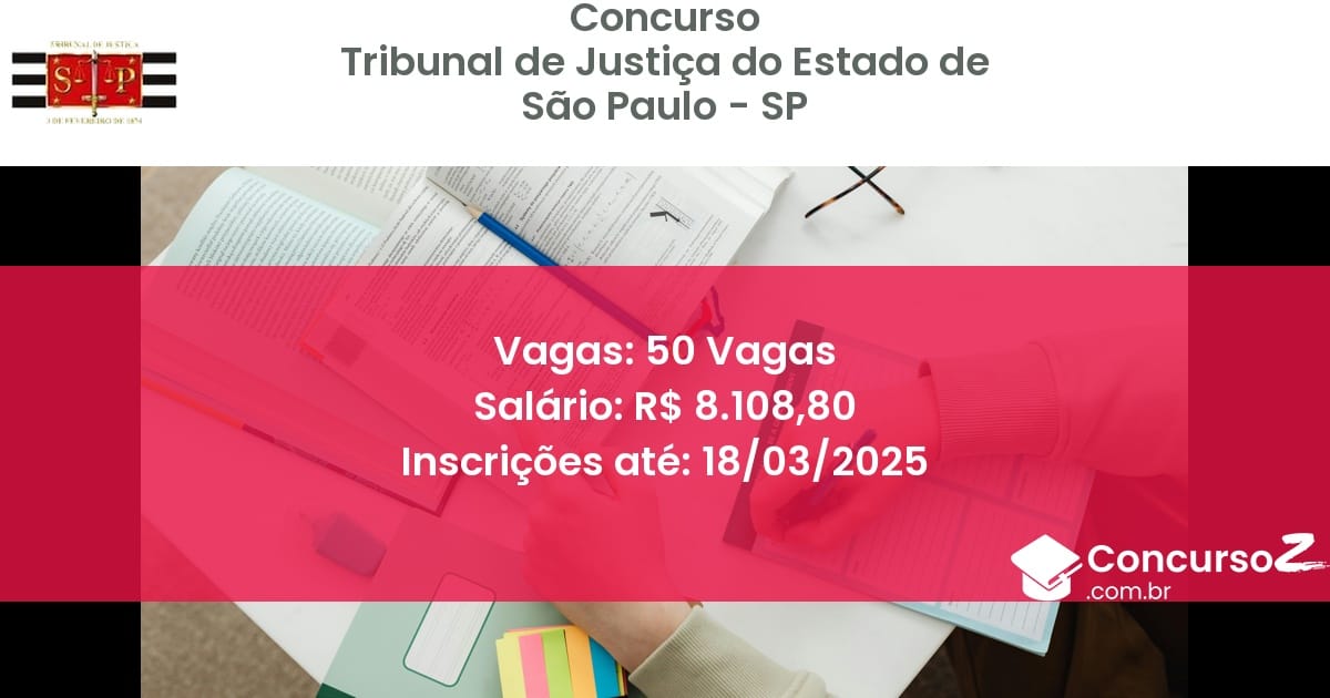 Concurso Público 1714 tribunal de justica do estado de sao paulo sp 50 vagas maio 2025
