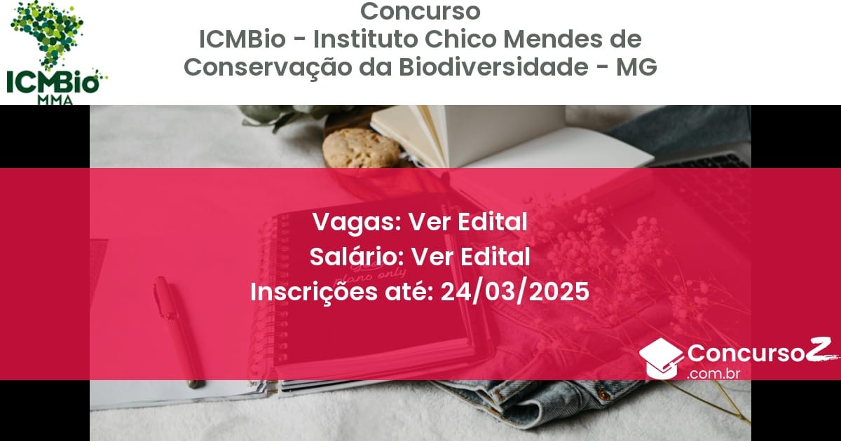 Concurso Público 1721 icmbio instituto chico mendes de conservacao da biodiversidade mg ver edital junho 2025