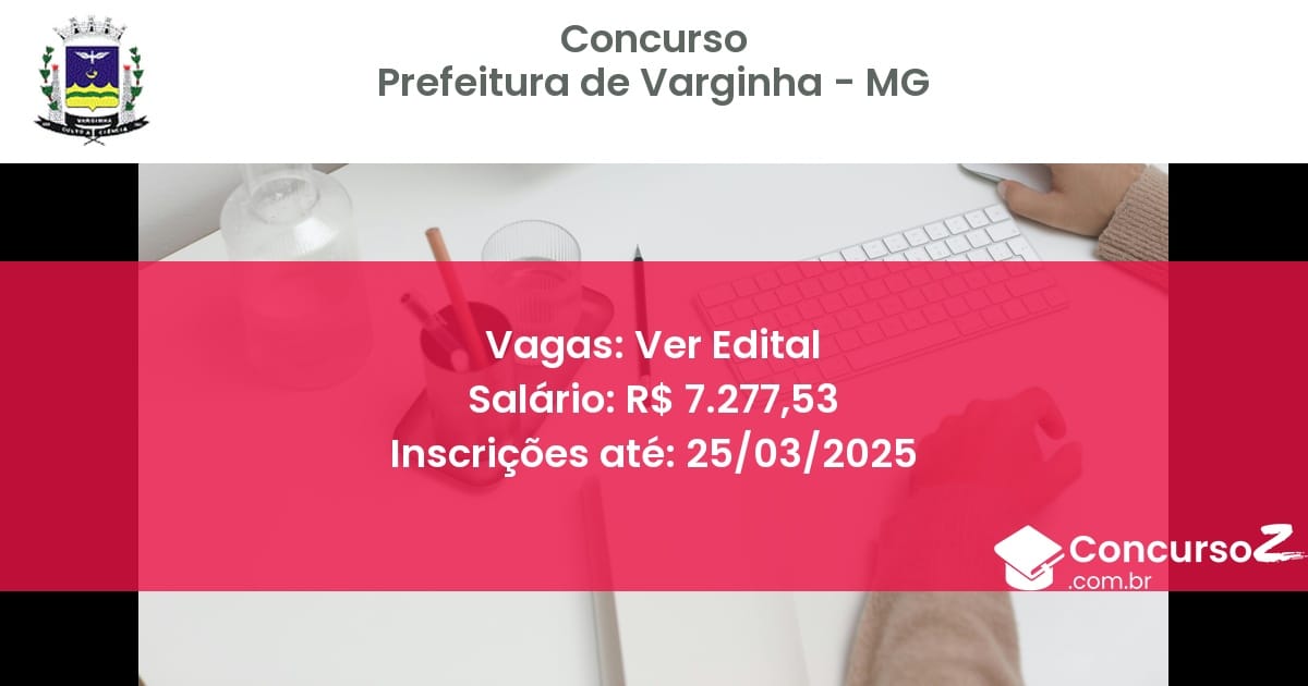 Concurso Público 1733 prefeitura de varginha mg ver edital junho 2025