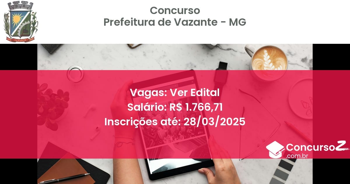 Concurso Público 1734-prefeitura-de-vazante-mg-ver-edital atualizado em March de 2025