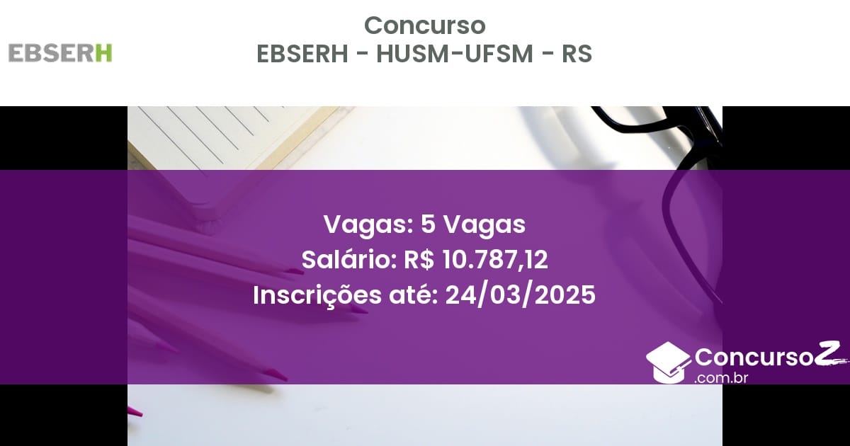 Concurso Público 1751 ebserh husm ufsm rs 5 vagas julho 2025