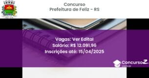 Concurso Público 1757-prefeitura-de-feliz-rs-ver-edital atualizado em March de 8211