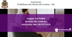 Concurso Público 1758-prefeitura-de-flores-da-cunha-rs-ver-edital atualizado em March de 2025