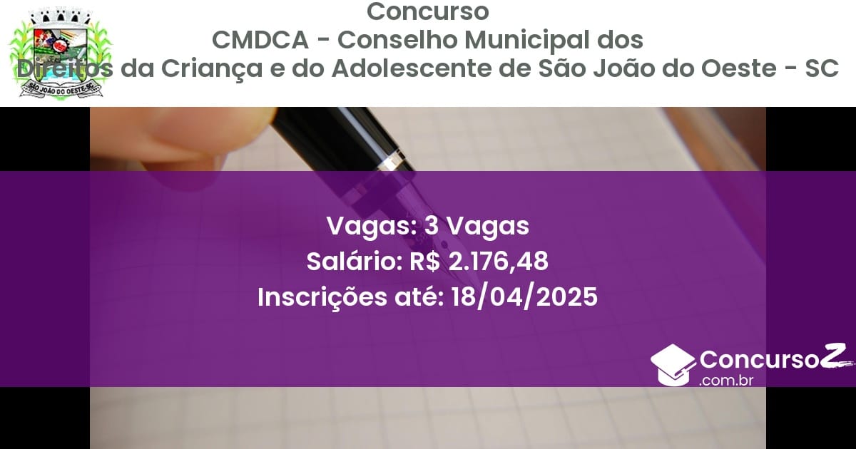 Concurso Público 1776-cmdca-conselho-municipal-dos-direitos-da-crianca-e-do-adolescente-de-sao-joao-do-oeste-sc-3-vagas atualizado em March de 2025