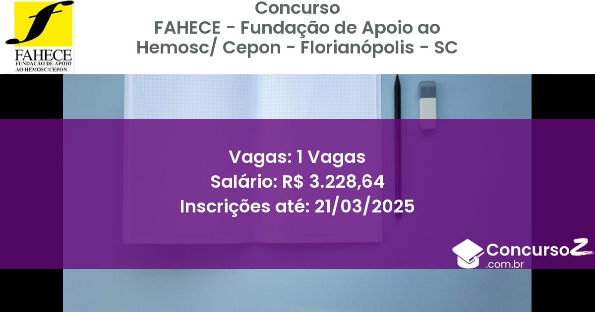 Concurso Público 1778 fahece fundacao de apoio ao hemosc cepon florianopolis sc 1 vagas junho 2025