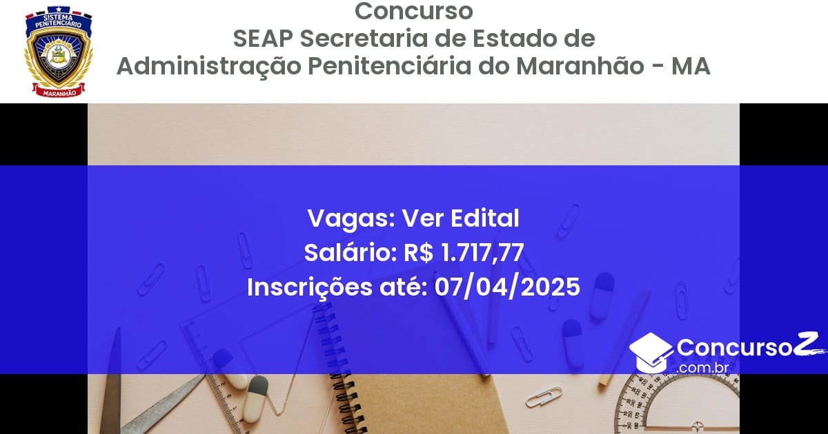 Concurso Público 1828-seap-secretaria-de-estado-de-administracao-penitenciaria-do-maranhao-ma-ver-edital atualizado em March de 8211