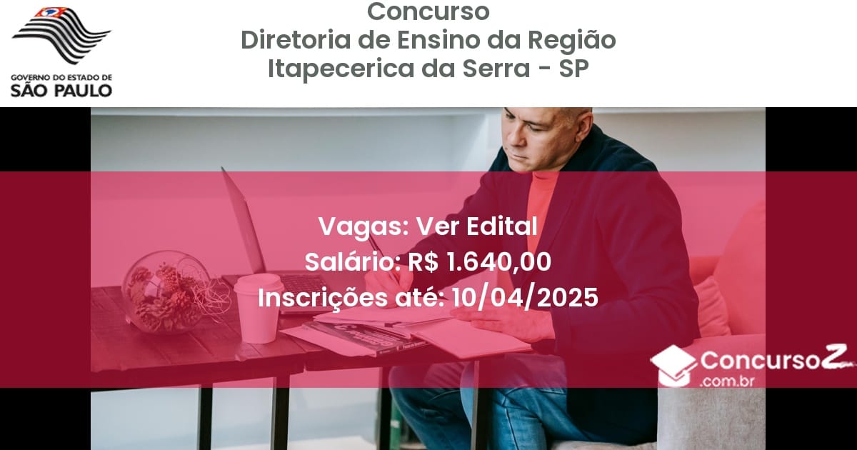 Concurso Público 1864-diretoria-de-ensino-da-regiao-itapecerica-da-serra-sp-ver-edital atualizado em March de 2025