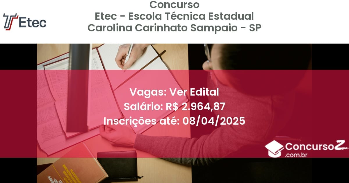 Concurso Público 1866 etec escola tecnica estadual carolina carinhato sampaio sp ver edital julho 2025