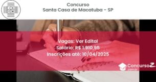 Concurso Público 1876-santa-casa-de-macatuba-sp-ver-edital atualizado em March de 2025