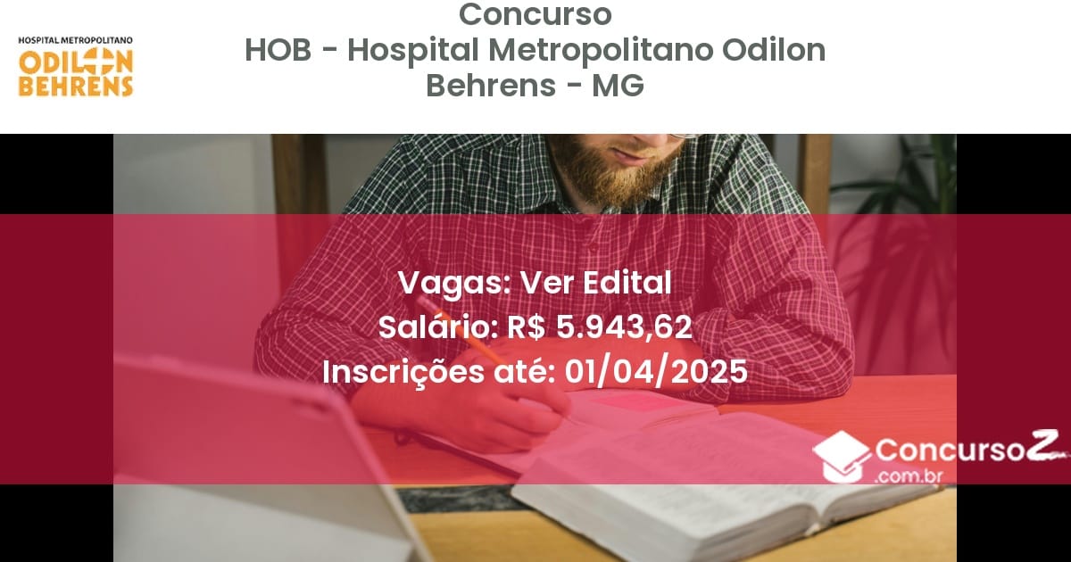 Concurso Público 1887-hob-hospital-metropolitano-odilon-behrens-mg-ver-edital atualizado em March de 2025