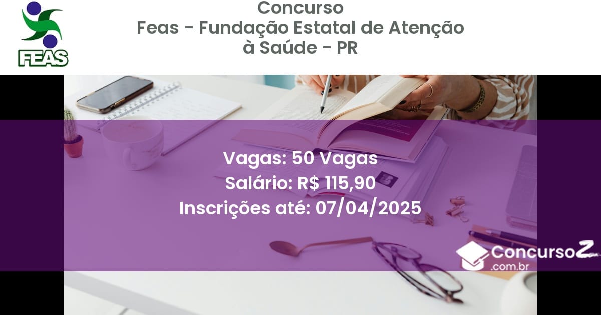 Concurso Público 1918-feas-fundacao-estatal-de-atencao-a-saude-pr-50-vagas atualizado em March de 2025