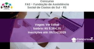 Concurso Público 1925-fas-fundacao-de-assistencia-social-de-caxias-do-sul-rs-ver-edital atualizado em March de 2025