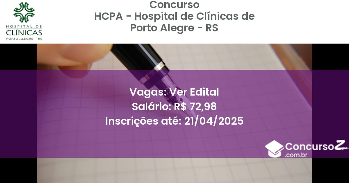 Concurso Público 1927-hcpa-hospital-de-clinicas-de-porto-alegre-rs-ver-edital atualizado em March de 2025