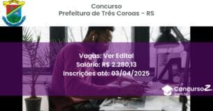 Concurso Público 1952-prefeitura-de-tres-coroas-rs-ver-edital atualizado em March de 2025