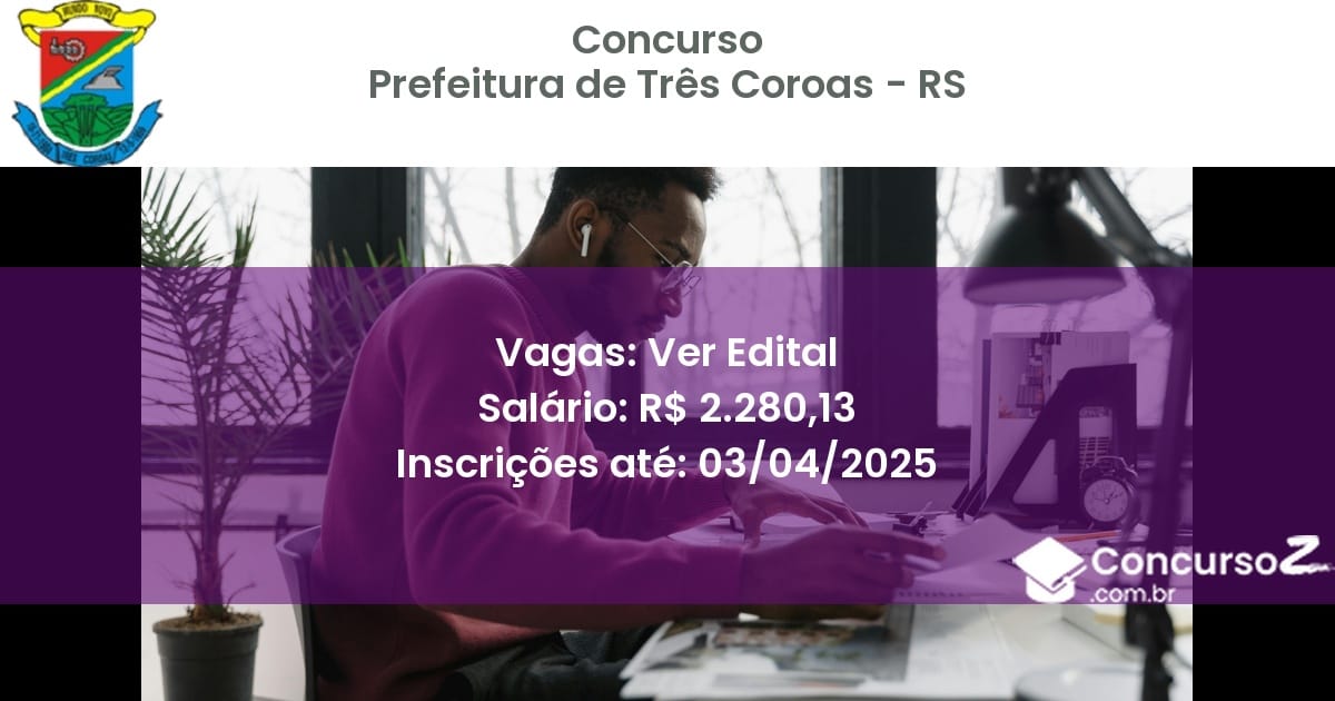 Concurso Público 1952-prefeitura-de-tres-coroas-rs-ver-edital atualizado em March de 2025